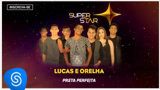 Lucas e Orelha - Preta Perfeita (SuperStar 2015) [Áudio Oficial]
