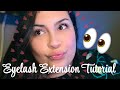 EYELASH EXTENSION TUTORIAL ♡ ♡ ♡