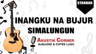 Download lagu inangku na bujur Simalungun (Karaoke akustik) mp3