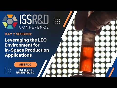 ISSRDC 2022: Leveraging the LEO Environment for In-Space Production Applications