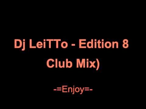 Dj LeiTTo - Editon 8 (Club Mix)