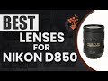 Best Lenses For Nikon D850 👁 : Top Options Reviewed | Digital Camera-HQ