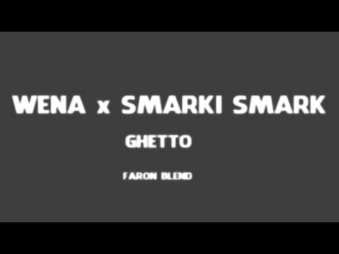 Wena Ghetto (feat. Smarki Smark) (Faron Blend)