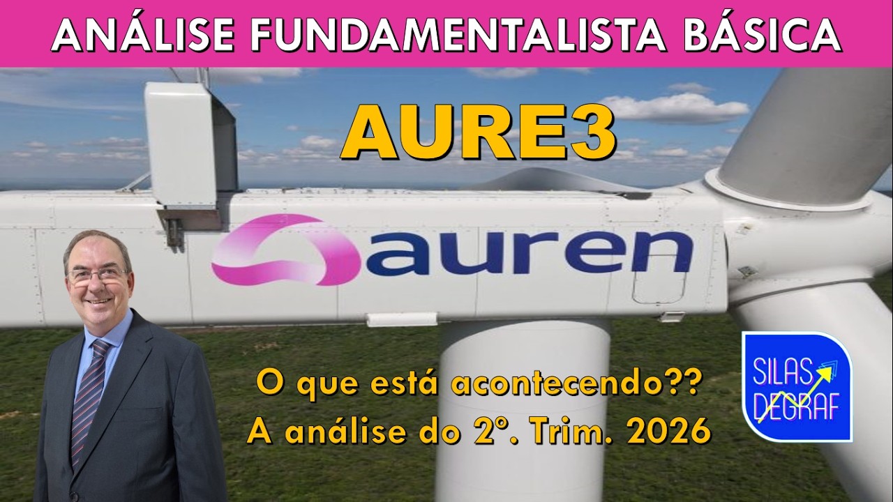 AURE3 - AUREN ENERGIA S/A. ANÁLISE FUNDAMENTALISTA BÁSICA. PROF. SILAS DEGRAF. 2o. TRIM. 2026