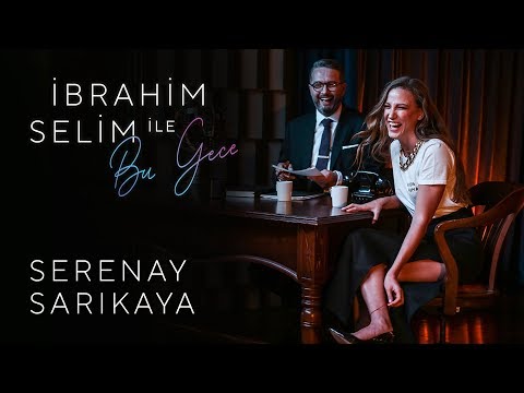 İbrahim Selim ile Bu Gece #1: Serenay Sarıkaya, PAZ