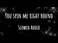 You spin me right round Slowed Audio | give credit if used