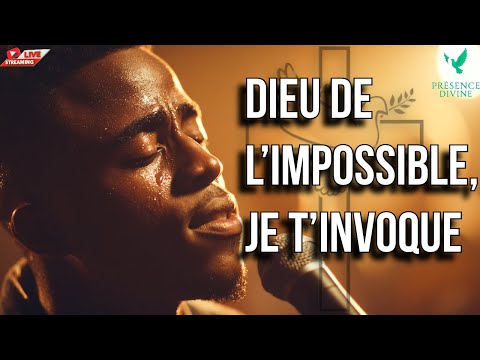 💫 Adoration Intense et Puissante - Dieu de l'impossible je t'invoque