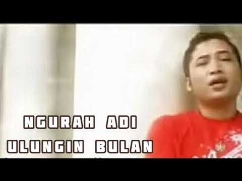 Ngurah adi ulungin bulan (tembang lawas bali)