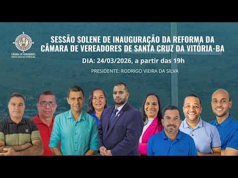 SESSÃO SOLENE DE INAUGURAÇÃO DA REFORMA DA CÂMARA DE VEREADORES