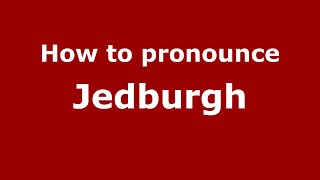 How to pronounce Jedburgh