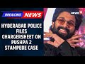 Pushpa 2 Stampede Case Actor Allu Arjun Security Team Among 23 Named In Chargesheet News18