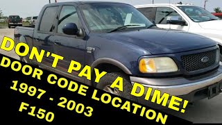 Where is the Door Code for 1997, 1998, 1999, 2000, 2001, 2002, 2003 Ford F150 Door Code Location