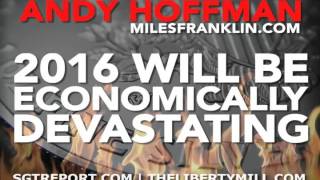 2016 Will Be Economically Devastating For Millions of Americans - Andy Hoffman