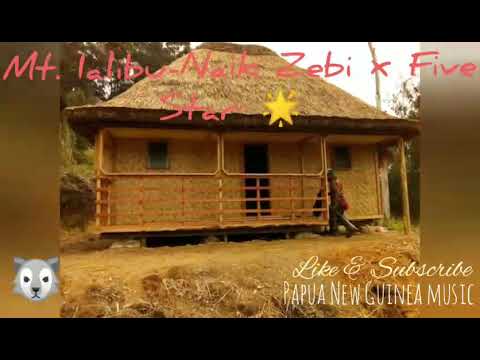 Mt. Ialibu-Naik Zebi x Five Star 🌟 (PNG Music) 2019 Latest