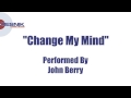 John Berry- Change My Mind