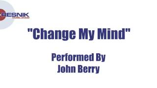 John Berry- Change My Mind