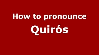 How to pronounce Quirós