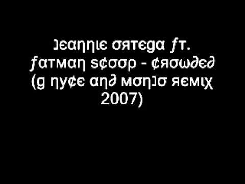 Jeannie Ortega ft. Fatman Scoop - Crowded (G Nyce and Monjo Remix)