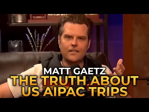Matt Gaetz - The Truth About Congressional AIPAC Trips to Israel