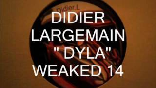 DIDIER LARGEMAIN  " DYLA " ( WEAKED 14 )