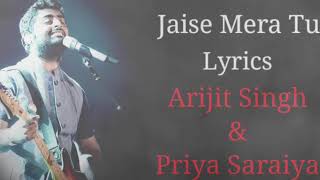 Jaise Mera Tu Lyrics - Arijit Singh Priya Saraiy S