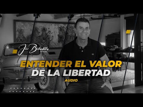 ENTENDER EL VALOR DE LA LIBERTAD- José Bobadilla Oficial