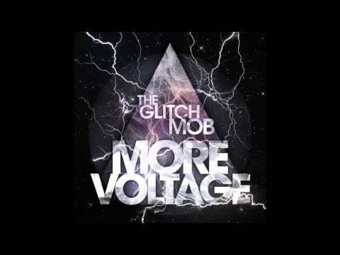 The Glitch Mob  - More Voltage