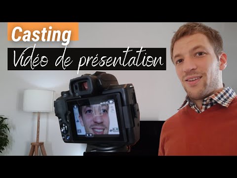 Faire une VIDÉO DE PRÉSENTATION pour un casting