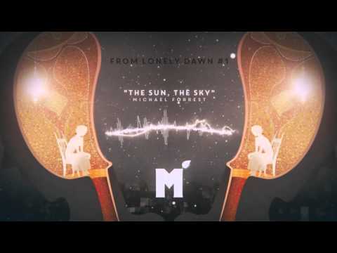 1. The Sun, The Sky - Michael Forrest (From Lonely Dawn EP)