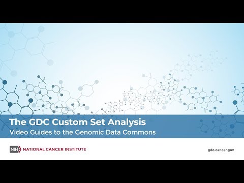 The GDC Custom Set Analysis - Video Guides to the Genomic Data Commons