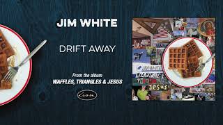 JIM WHITE - Drift Away