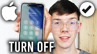 How To Turn Off Passcode On iPhone - Step By Step