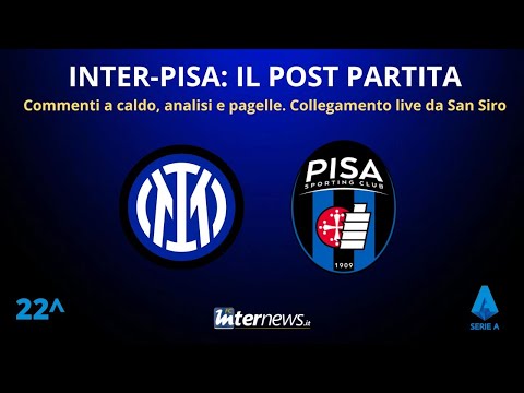 Il POST PARTITA di INTER-PISA: ANALISI e PAGELLE. Collegamento in DIRETTA dallo stadio