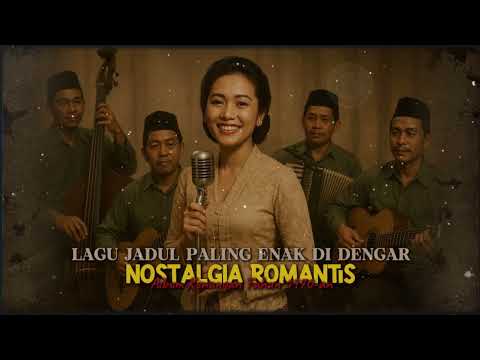 TEMBANG KENANGAN NOSTALGIA ROMANTIS - LAGU JADUL Tahun 1980an