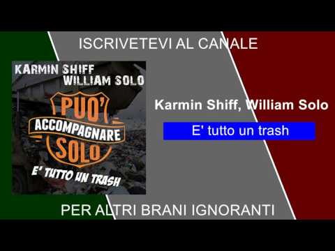 Karmin Shiff feat. William Solo - È Tutto Un Trash (Radio Edit)