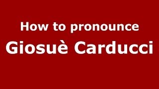 How to pronounce Giosuè Carducci