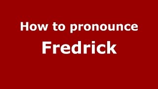 How to pronounce Fredrick