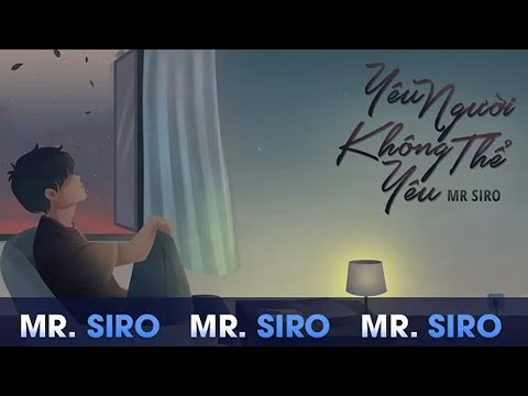 [MR.SIRO VERSION] Yêu Người Không Thể Yêu