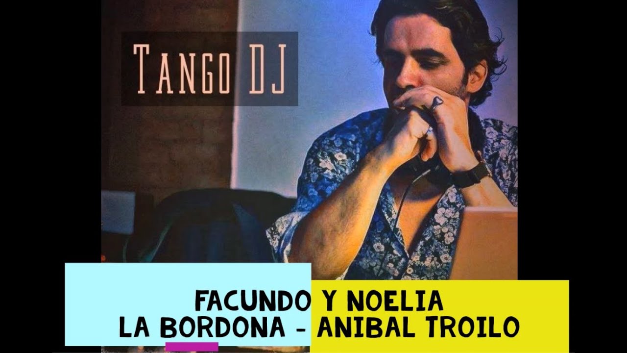 Facundo de la Cruz y Noelia Hurtado - La Bordona - Troilo