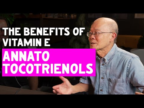 The Benefits of Vitamin E and Annato Tocotrienols