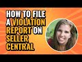 How To File A Violation Report On Seller Central