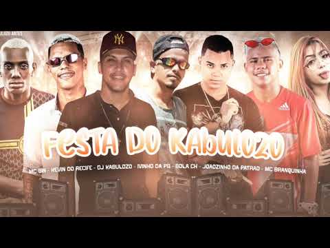 KEVIN DO RECIFE , BOLA CH , IVINHO DA PH E JOÃOZINHO FEAT MC GW E MC BRANQUINHA - FESTA DO KABULOSO