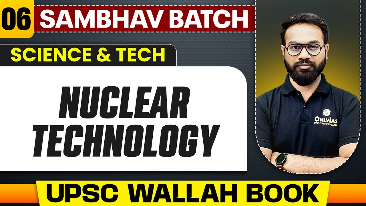 Nuclear Technology Full Chapter | Science And Tech - Chapter 6 | UPSC Preparation