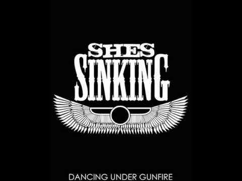 She's Sinking   Dancing Under Gunfire