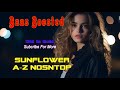 Sunflower A Z Nonstop Bass Boosted