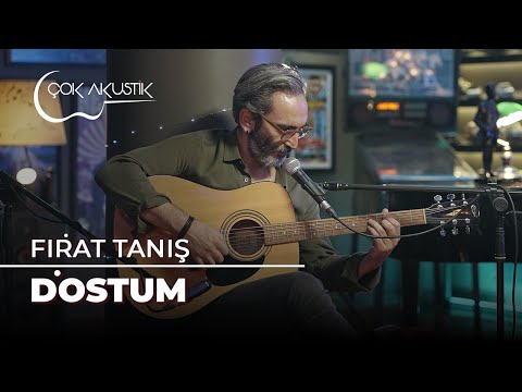 Fırat Tanış - Dostum | Çok Akustik