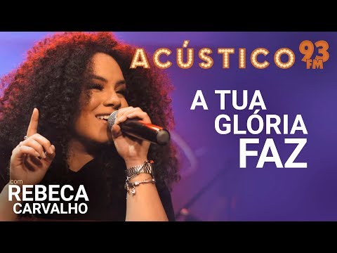 Rebeca Carvalho - A TUA GLÓRIA FAZ - Acústico 93 - AO VIVO - 2019