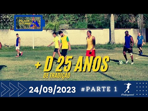 PELADA AFFAMATTA #PARTE 01 - 24/09/2023