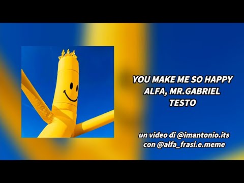 YOU MAKE ME SO HAPPY TESTO - ALFA