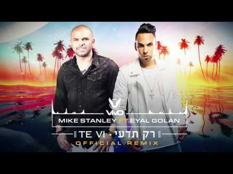 Official Remix by VIVO - Mike Stanley Ft. Eyal Golan - Te Vi / Rak Tedi - אייל גולן - רק תדעי